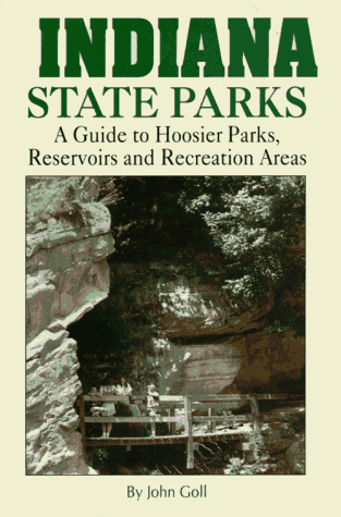 Beispielbild fr Indiana State Parks: A Guide to Hoosier Parks, Reservoirs and Recreation Areas for Campers, Hikers, Anglers, Boaters, Hunters, Nature Lover zum Verkauf von ThriftBooks-Dallas