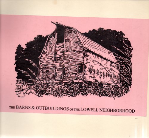 The barns & outbuildings of the Lowell Neighborhood (9781881147107) by Wilson, Eric