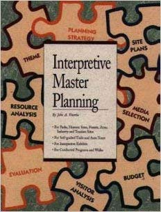Stock image for Interpretive Master Planning: The Essential Planning Guide for Interpretive Centers, Parks, Self-Guided Trails, Historic Sites, Zoos, Exhibits & Programs for sale by BooksRun