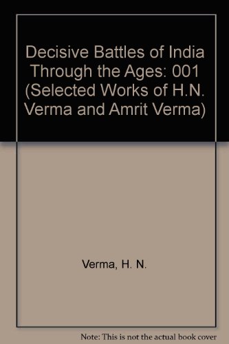 9781881155027: Decisive Battles of India Through the Ages (Selected Works of H.N. Verma and Amrit Verma)