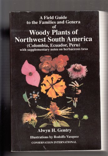9781881173014: Field Guide to Woody Plants of Northwest South America: Colombia, Ecuador, Peru (Colombia, Ecuador, Peru With Supplementary Notes on Herbaceous)