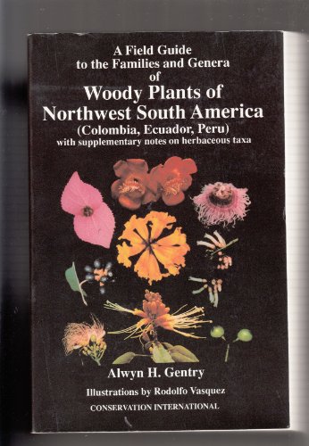 Stock image for A Field Guide to the Families and Genera of Woody Plants of Northwest South America: With Supplementary Notes on Herbaceous Taxa (Colombia, Ecuador, Peru With Supplementary Notes on Herbaceous) for sale by GoldBooks