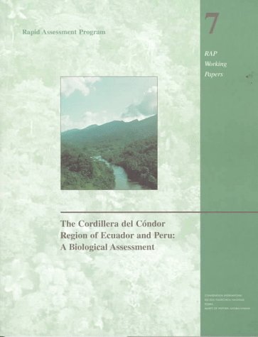 Stock image for The Cordillera del Condor Region of Ecuador and Peru: A Biological Assessment (Volume 7) (Rapid Assessment Program) for sale by Books From California