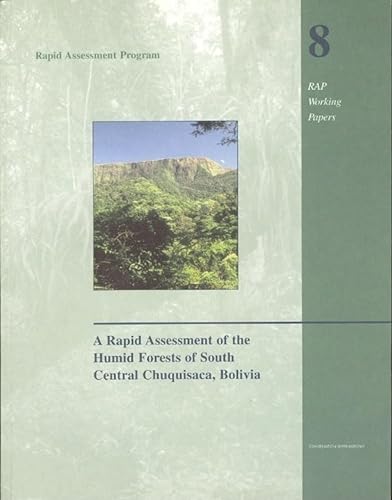 9781881173199: A Rapid Assessment of the Humid Forests of South Central Chuquisaca, Bolivia: Volume 8 (Rap Working Papers)