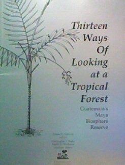 Stock image for Thirteen Ways of Looking at a Tropical Forest: Guatemala's Maya Biosphere Reserve for sale by HPB-Red
