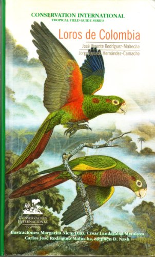 Imagen de archivo de Loros de Colombia (Parrots of Colombia) (Conservation International Tropical Field Guide Series) a la venta por Books From California