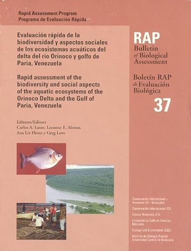 Stock image for A Rapid Assessment of the Biodiversity and Social Aspects of the Aquatic Ecosystems of the Orinoco Delta and the Gulf of Paria, Venezuela: RAP . 37 (Volume 37) (Rapid Assessment Program) for sale by HPB-Red