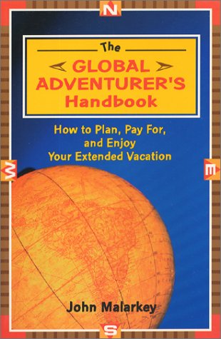 Stock image for The Global Adventurer's Handbook : How to Plan, Pay for and Enjoy Your Extended Vacation for sale by Better World Books