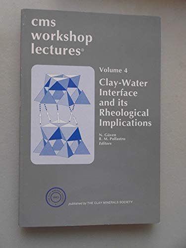 Stock image for Clay-Water Interface and Its Rheological Implications (Cms Workshop Lectures ; Vol. 4) for sale by BMV Bloor