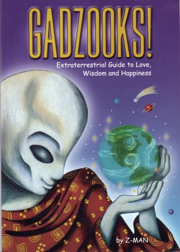 Beispielbild fr Gadzooks! : Extraterrestrial Guide to Love, Wisdom & Happiness zum Verkauf von Books of Paradise