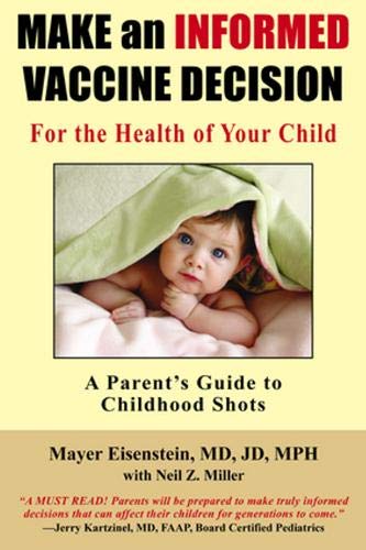Stock image for Make an Informed Vaccine Decision for the Health of Your Child: A Parent's Guide to Childhood Shots for sale by ThriftBooks-Dallas