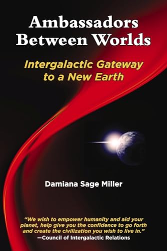 Stock image for Ambassadors Between Worlds: Intergalactic Gateway to a New Earth for sale by ThriftBooks-Dallas
