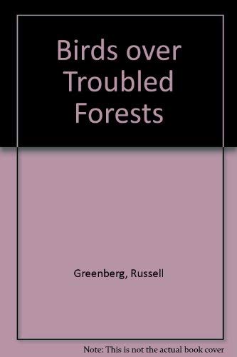 Stock image for Birds Over Troubled Forests for sale by Terrace Horticultural Books