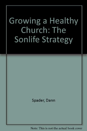 Growing a Healthy Church: The Sonlife Strategy (9781881232308) by Dann Spader; Gary Mayes