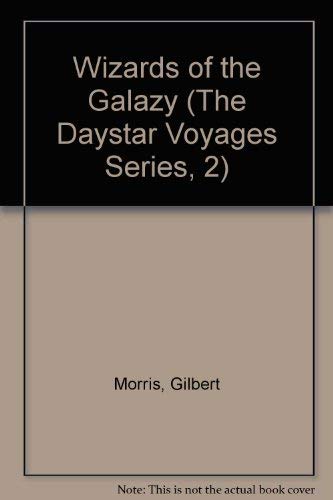 Wizards of the Galazy (The Daystar Voyages Series, 2) (9781881241065) by Gilbert Morris