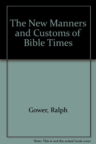 The New Manners and Customs of Bible Times (9781881259541) by Ralph Gower; Fred H. Wight