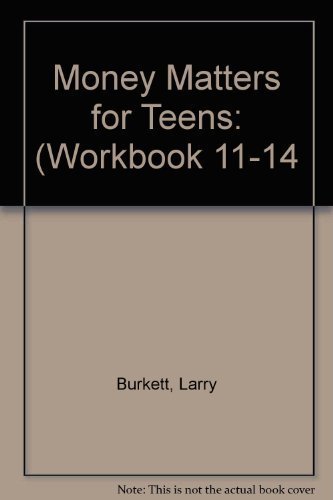 Money Matters for Teens: (Workbook 11-14 (9781881263456) by Larry Burkett