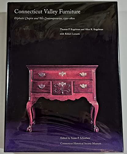 Beispielbild fr Connecticut Valley Furniture by Eliphalet Chapin And His Contemporaries, 1750-1800: zum Verkauf von Books From California