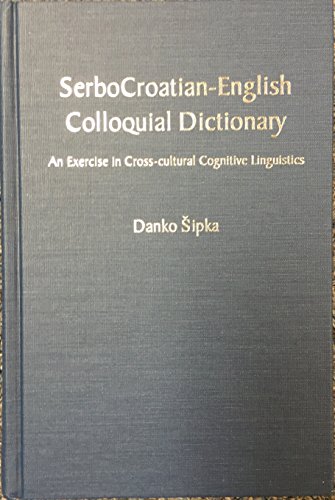9781881265719: Serbo-Croatian English Colloquial Dictionary: An Exercise in Cross-Cultural Cognitive Linguistics