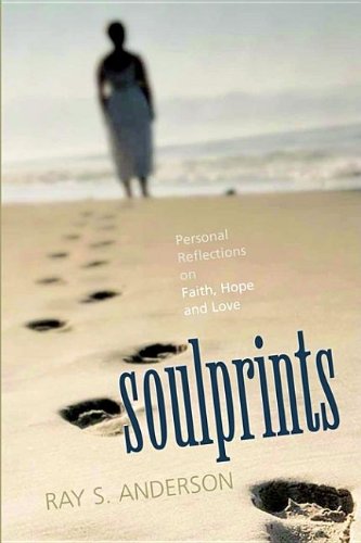 Soulprints: Personal Reflections on Faith, Hope and Love (9781881266174) by Anderson, Ray S.