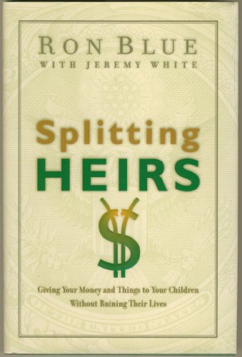Imagen de archivo de Splitting Heirs: Giving Money & Things to Your Children Without Ruining Their Lives a la venta por ZBK Books