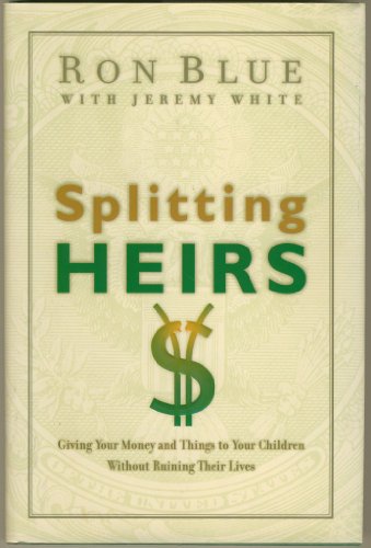 Stock image for Splitting Heirs: Giving Money & Things to Your Children Without Ruining Their Lives for sale by ThriftBooks-Atlanta