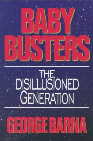 Baby Busters: Disillusioned Generation (9781881273196) by Barna, George