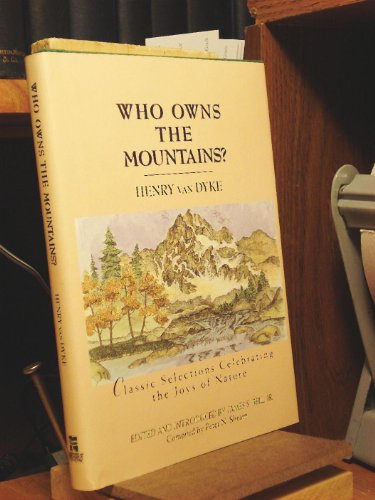 Stock image for Who Owns the Mountains Classic Selections Celebrating the Joys of Nature for sale by Goodwill