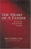 Imagen de archivo de The Heart of a Father: How Dads Can Shape the Destiny of America a la venta por Lotsa Books