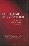 Stock image for The Heart of a Father: How Dads Can Shape the Destiny of America for sale by ThriftBooks-Dallas