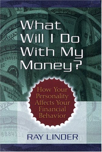 9781881273332: What Will I Do With My Money?: How Your Personality Affects Your Financial Behavior