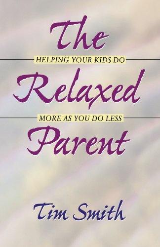 Beispielbild fr The Relaxed Parent : Helping Your Kids Do More As You Do Less zum Verkauf von Wonder Book