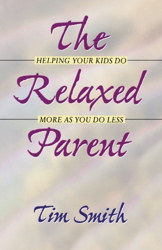 Stock image for The Relaxed Parent : Helping Your Kids Do More As You Do Less for sale by Wonder Book