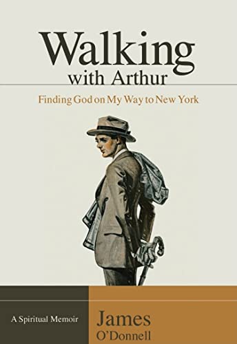 9781881273677: Walking With Arthur: Finding God On My Way to New York [A Spiritual Memoir]