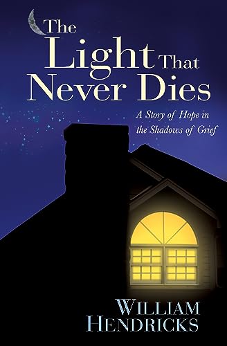 Stock image for The Light That Never Dies: A Story of Hope in the Shadows of Grief for sale by SecondSale