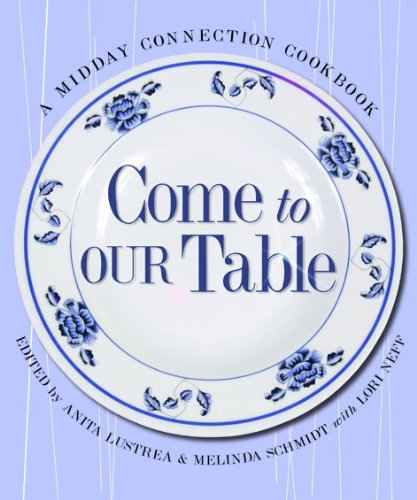 Beispielbild fr Come to Our Table: A Midday Connection Cookbook zum Verkauf von SecondSale