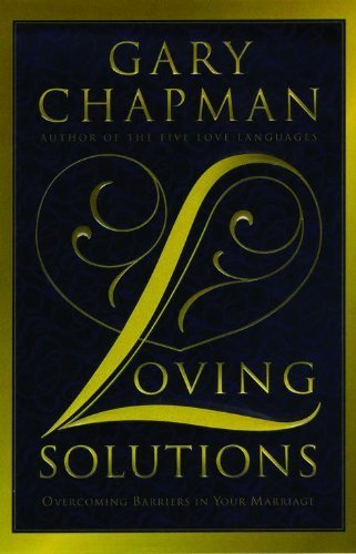 Imagen de archivo de Loving Solutions: Overcoming Barriers in Your Marriage a la venta por The Book Cellar, LLC