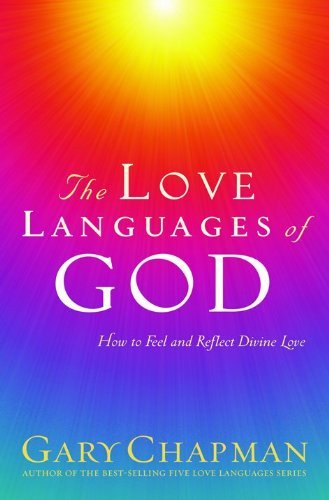 Stock image for The Love Languages of God: How to Feel and Reflect Divine Love for sale by ThriftBooks-Reno