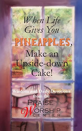 Imagen de archivo de When Life Gives You Pineapples, Make an Upside-down Cake! a la venta por Bookmans