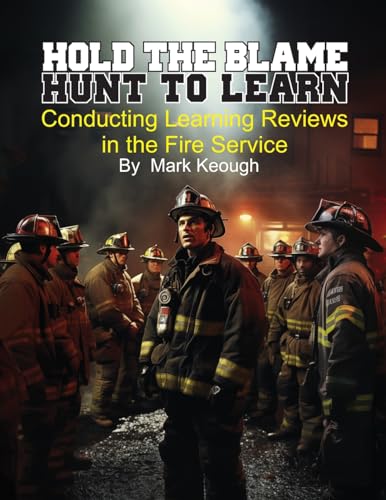 Stock image for Hold the Blame - Hunt to Learn: Conducting Learning Reviews in the Fire Service for sale by GreatBookPrices