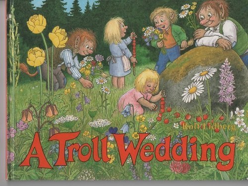 Beispielbild fr A Troll Wedding: The Troll Childrens Search for the Magic Wedding Flower zum Verkauf von HPB Inc.