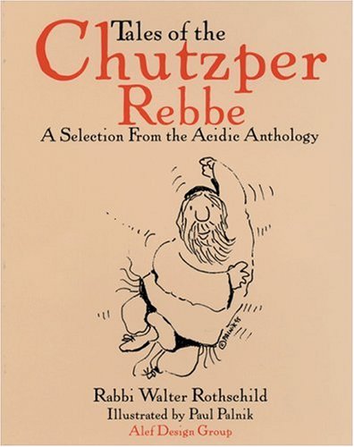 Beispielbild fr Tales of the Chutzper Rebbe: A Selection from the Acidic Anthology zum Verkauf von ThriftBooks-Atlanta