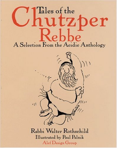 Stock image for Tales of the Chutzper Rebbe: A Selection from the Acidic Anthology for sale by HPB-Movies