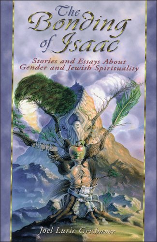 Stock image for The Bonding of Isaac: Stories and Essays About Gender and Jewish Spirituality for sale by Bingo Used Books