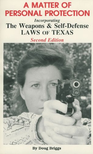Stock image for A Matter of Personal Protection: The Weapons and Self Defense Laws of Texas for sale by Red's Corner LLC