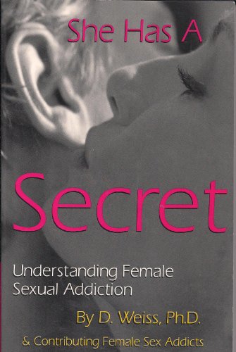 Imagen de archivo de She Has a Secret: Understanding Female Sexual Addiction a la venta por ThriftBooks-Atlanta