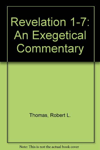 Revelation 1-7: An Exegetical Commentary (9781881292654) by Robert L. Thomas