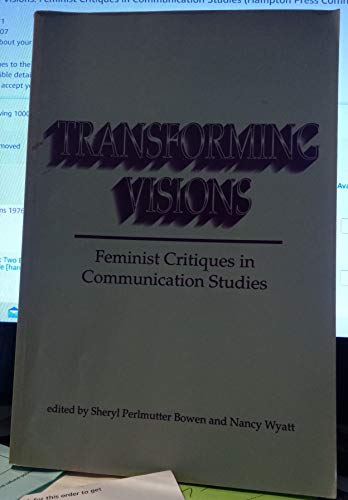 Stock image for Transforming Visions: Feminist Critiques in Communication Studies (Hampton Press Communication Series. Feminist Studies) for sale by Midtown Scholar Bookstore