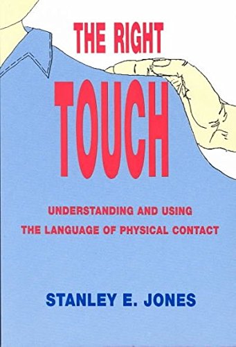 9781881303428: The Right Touch: Understanding and Using the Language of Physical Contact (The Speech Communication Association/Hampton Press Applied Communication)