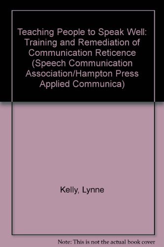 Stock image for Teaching People to Speak Well : Training and Remediation of Communication Reticence for sale by Better World Books
